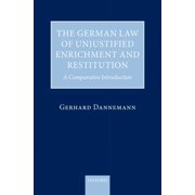 The German Law of Unjustified Enrichment and Restitution: A Comparative Introduction, (Hardcover)