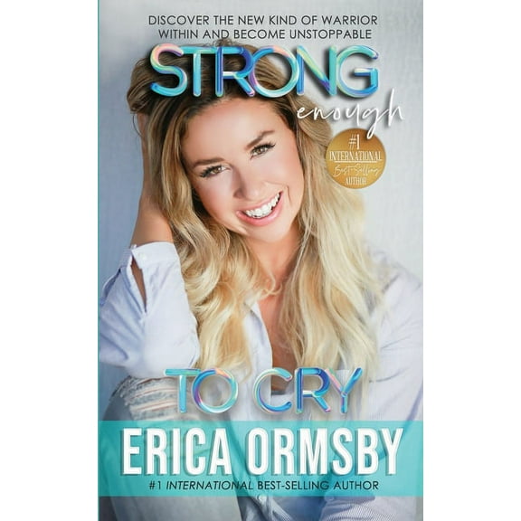 Strong Enough To Cry: Discover the new kind of warrior within and become unstoppable., (Paperback)