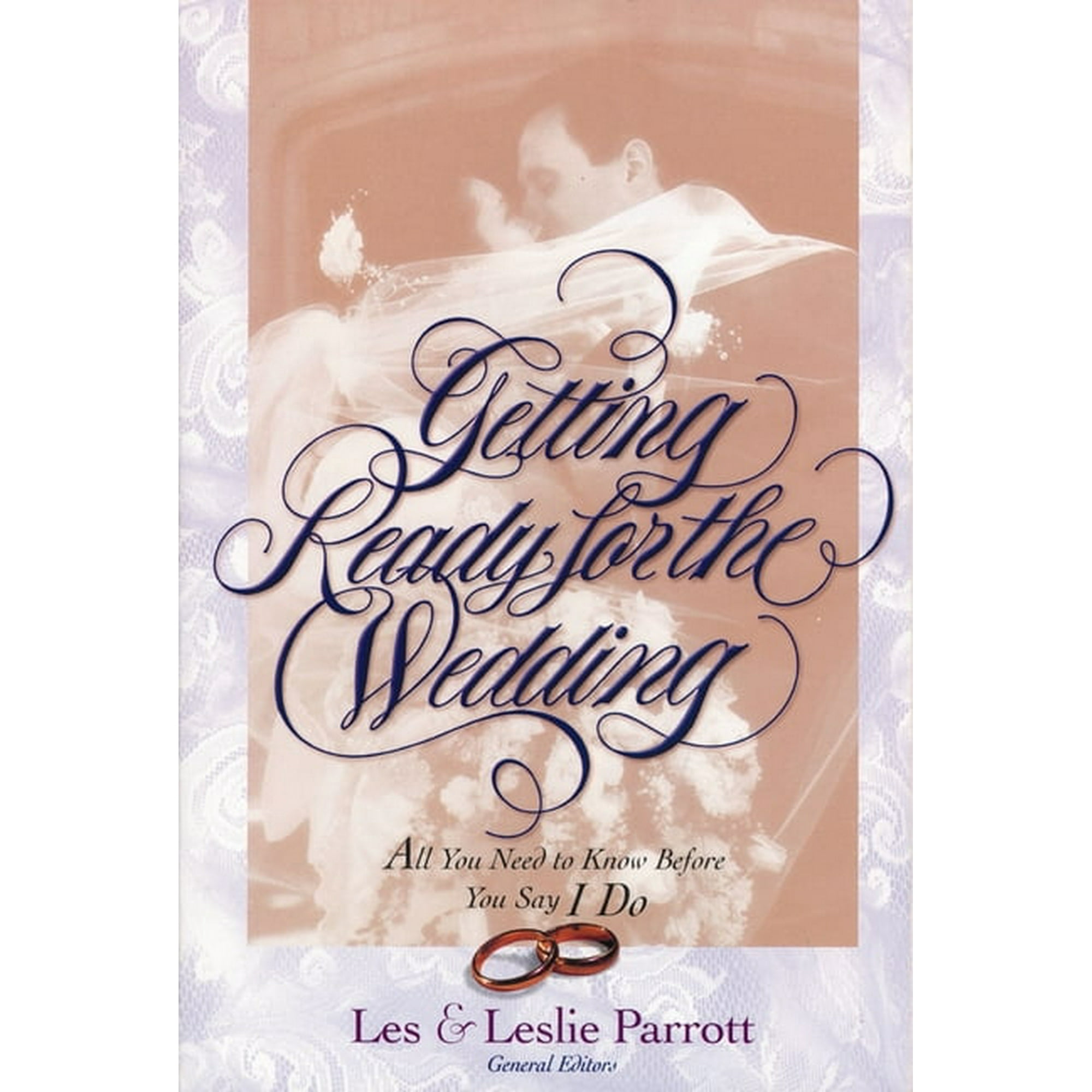 Getting Ready for the Wedding: All You Need to Know Before You Say I Do, (Paperback)