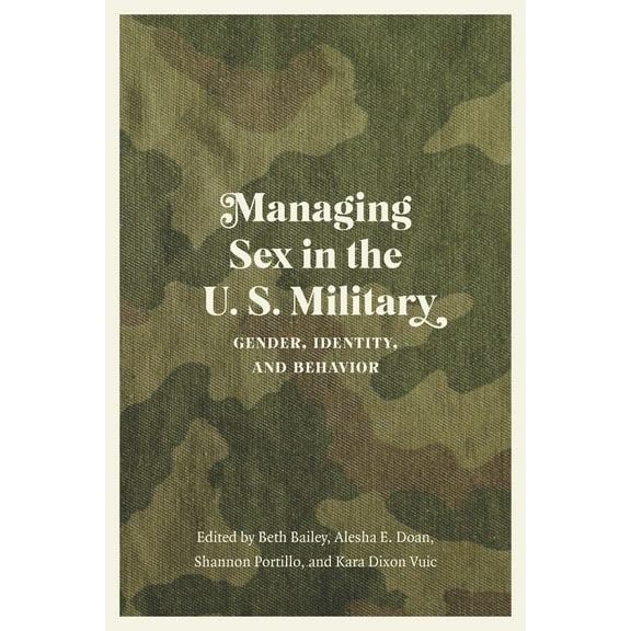 Studies in War, Society, and the Military: Managing Sex in the U.S. Military : Gender, Identity, and Behavior (Paperback)