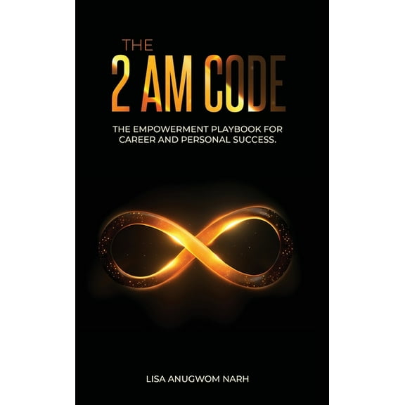 The 2 AM Code: The Empowerment Playbook for Career and Personal Success, (Hardcover)
