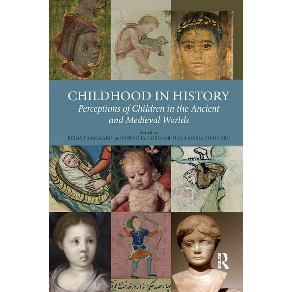 Childhood in History: Perceptions of Children in the Ancient and Medieval Worlds, (Paperback)