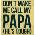 thumbnail image 2 of Dont Make Me Call My Papa He's Tough Toddler Boy Girl T Shirt Infant Toddler Brisco Brands 6M, 2 of 6