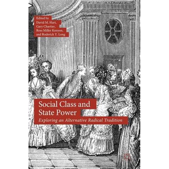 Pre-Owned Social Class and State Power: Exploring an Alternative Radical Tradition, (Hardcover)
