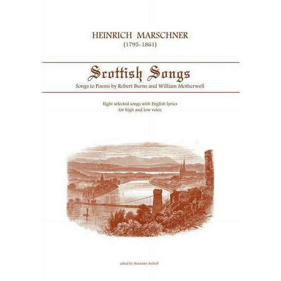 Heinrich Marschner - Scottish Songs: Songs to poems by Robert Burns and William Motherwell, (Paperback)