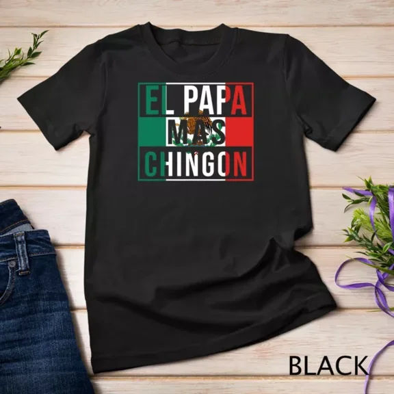 Mens El Papa Mas Chingon Funny Best Mexican Dad Gift T-Shirt Unisex S-5XL Hot Trending Shirt, Vintage Birthday Gift