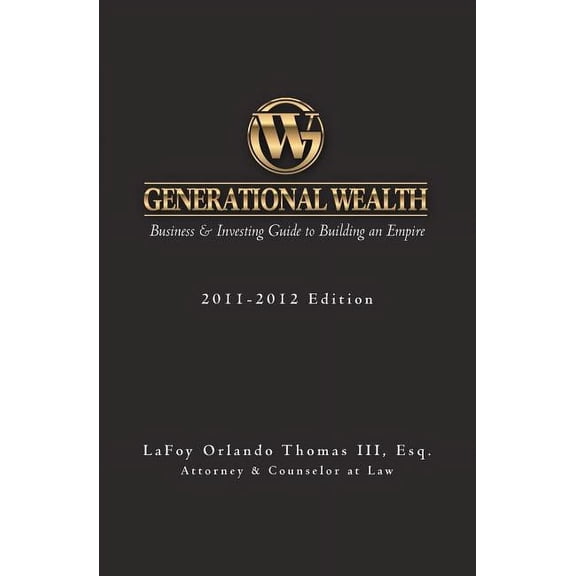Generational Wealth: Business & Investing Guide to Building an Empire, (Paperback)