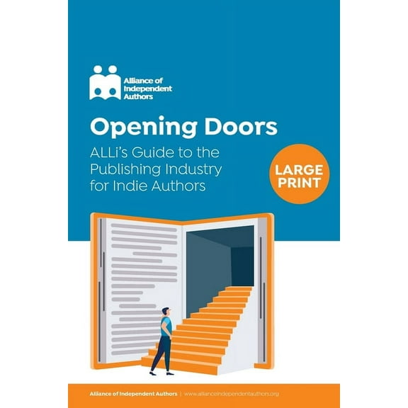 Campaign Guides Opening Doors: ALLi's Guide to the Publishing Industry for Indie Authors, (Paperback)