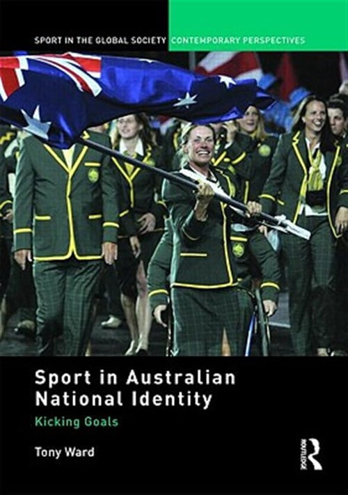 Pre-Owned Sport in the Global Society - Contempora Sport in Australian National Identity: Kicking Goals, (Hardcover)