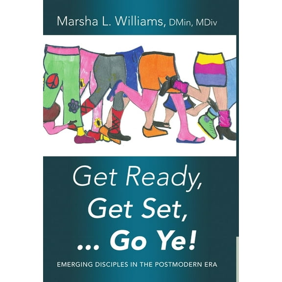 Get Ready, Get Set ... Go Ye!: Emerging Disciples In the Postmodern Era, (Hardcover)
