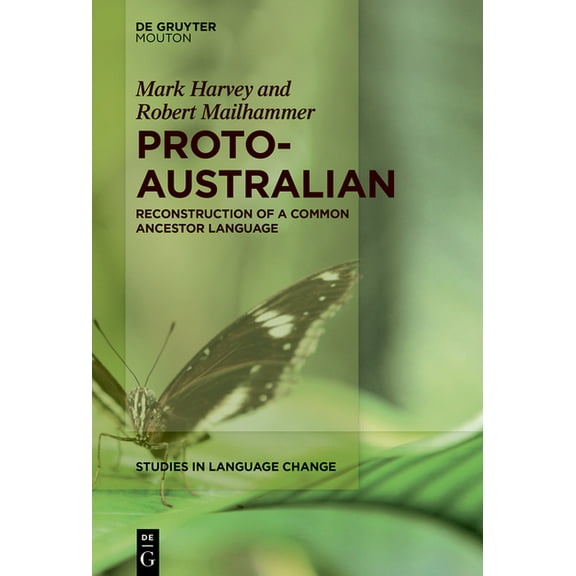 Studies in Language Change [Slc] Proto-Australian: Reconstruction of a Common Ancestor Language, Book 24, (Hardcover)