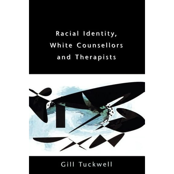 Racial Identity, White Counsellors and Therapists, (Paperback)