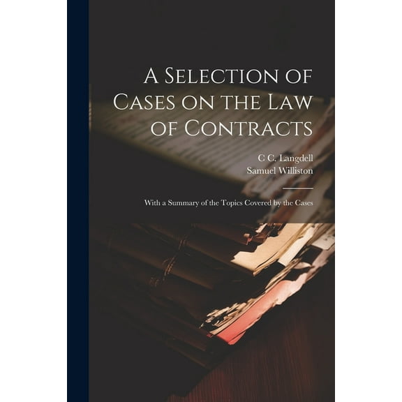 A Selection of Cases on the law of Contracts (Paperback)