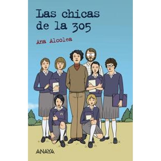 Libro Las Chicas De La 305 Tapa Blanda, Autor Ana Alcolea, Editorial Anaya Infantil Y Juvenil