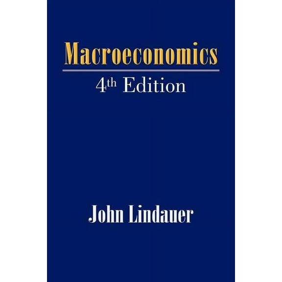 Macroeconomics: 4th Edition (Paperback) by John Lindauer