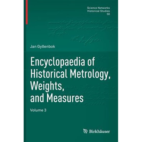Pre-Owned Science Networks. Historical Studies: Encyclopaedia of Historical Metrology, Weights, and Measures: Volume 3 (Hardcover)