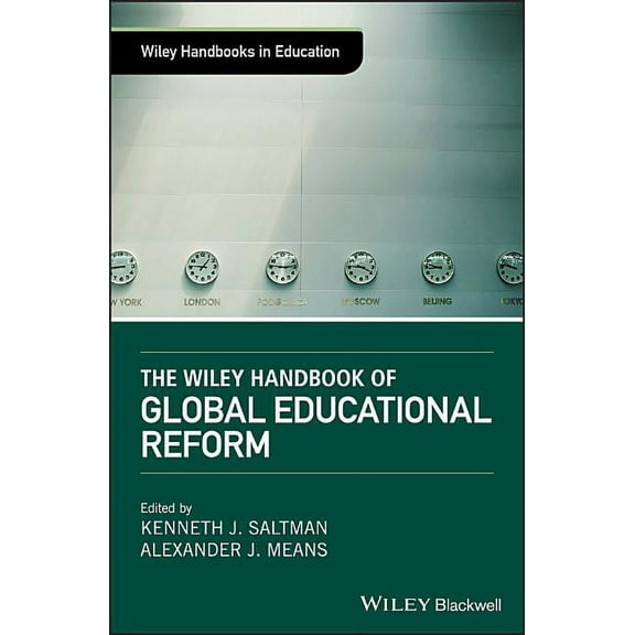 Wiley Handbooks in Education: The Wiley Handbook of Global Educational Reform (Hardcover)