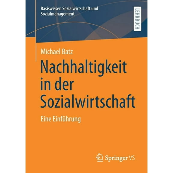 Basiswissen Sozialwirtschaft Und Sozialm Nachhaltigkeit in Der Sozialwirtschaft: Eine Einführung, (Paperback)