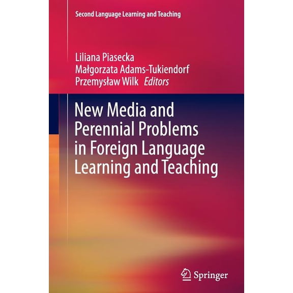 Second Language Learning and Teaching New Media and Perennial Problems in Foreign Language Learning and Teaching, (Paperback)