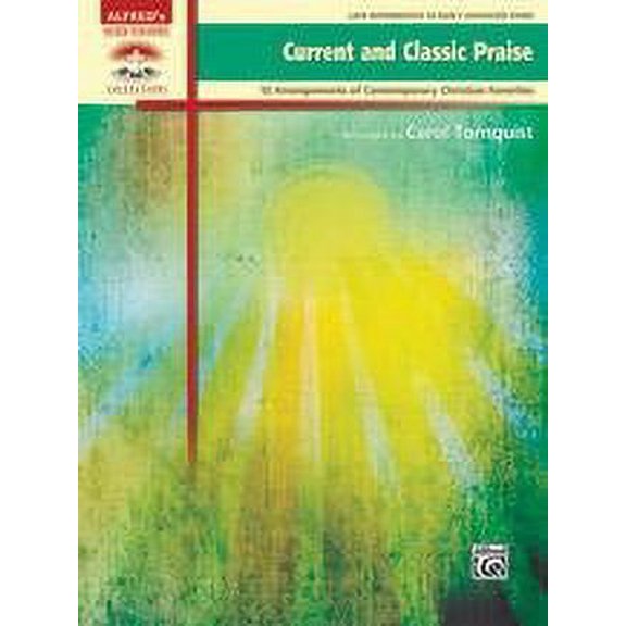 Current and Classic Praise: 12 Arrangements of Contemporary Christian Favorites