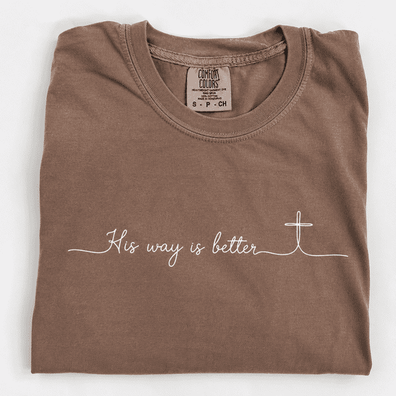 Comfort Colors His Way Is Better Christian T-Shirt, Jesus Faith Shirt for Men Women, Religious Graphic Tee, Christian Gift, Gospel Apparel