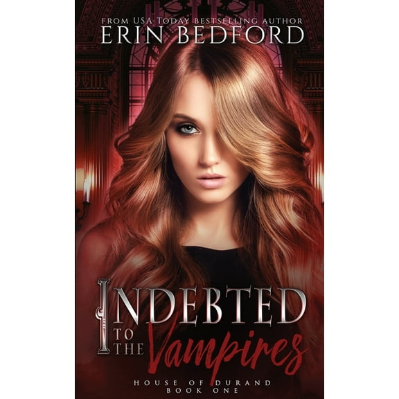 House of Durand Indebted to the Vampires, Book 1, (Paperback)