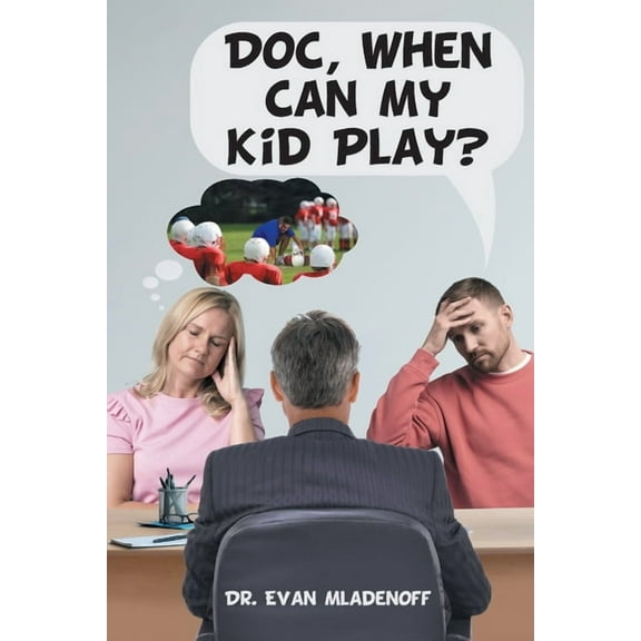 Doc, When Can My Kid Play?, (Paperback)