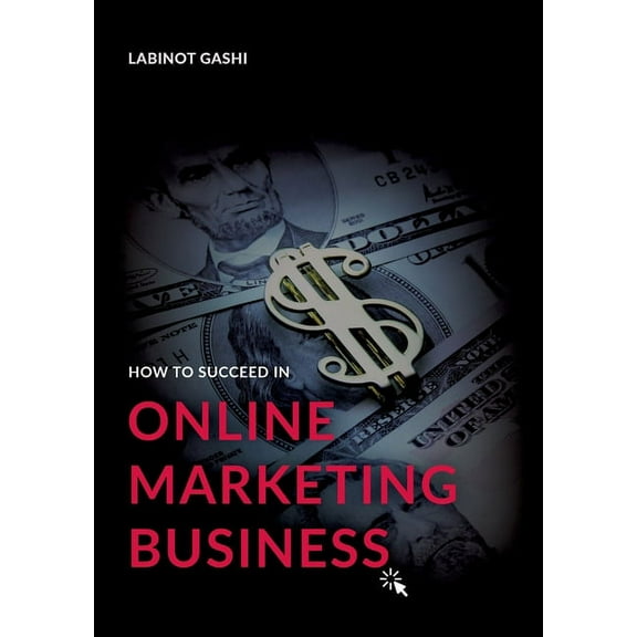 How to Succeed a Online Marketing Business: 99 Rules and Secrets, (Paperback)