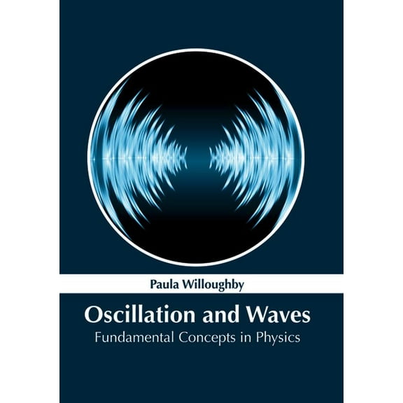 Oscillation and Waves: Fundamental Concepts in Physics, (Hardcover)