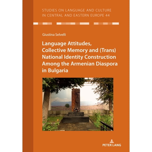 Studies on Language and Culture in Centr Language Attitudes, Collective Memory and (Trans)National Identity Construction Among the Armenian Diaspora in Bulgaria, Book 44, (Paperback)