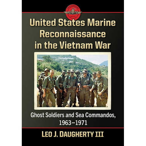United States Marine Reconnaissance in the Vietnam War: Ghost Soldiers and Sea Commandos, 1963-1971, (Paperback)