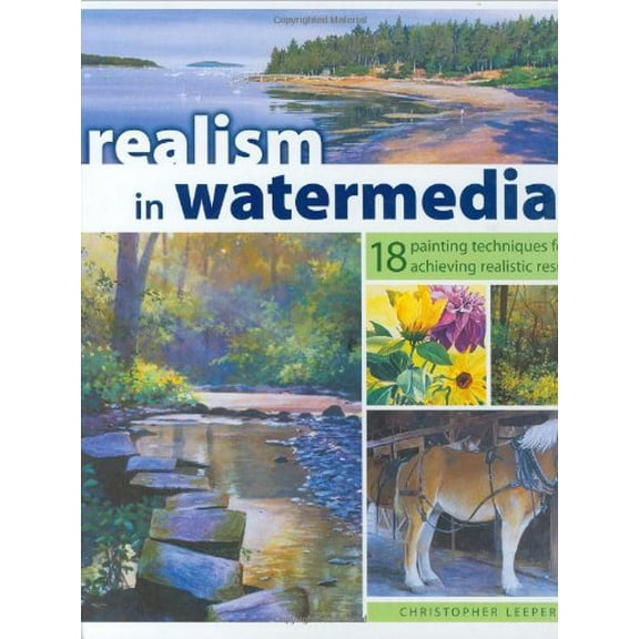 Pre-Owned Realism In Watermedia: 18 Painting Techniques for Archieving Results (Hardcover) 158180508X 9781581805086
