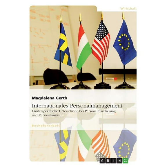 Internationales Personalmanagement. Länderspezifische Unterschiede bei Personalrekrutierung und Personalauswahl (Paperback)
