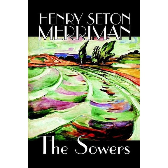 The Sowers by Henry Seton Merriman, Fiction, (Paperback)