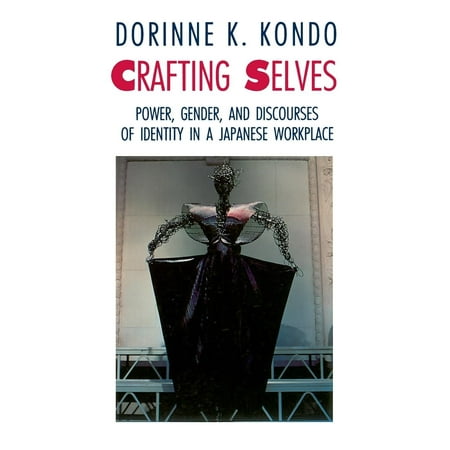 Crafting Selves : Power, Gender, and Discourses of Identity in a Japanese