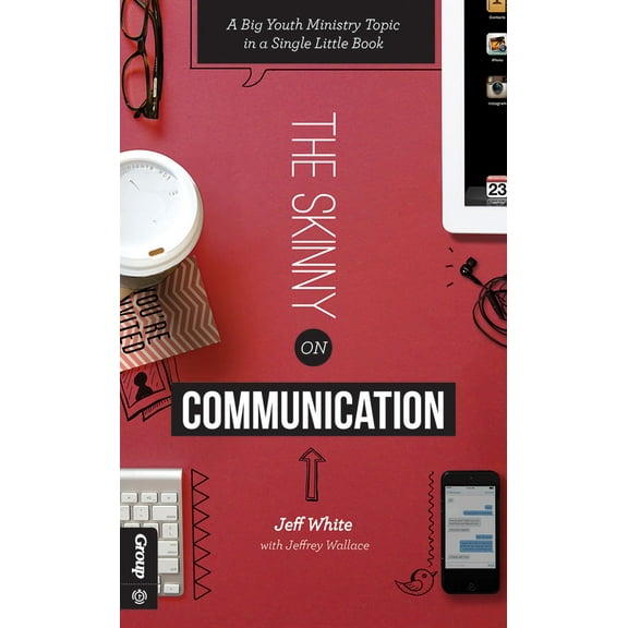 The Skinny: The Skinny on Communication : A Big Youth Ministry Topic in a Single Little Book (Paperback)