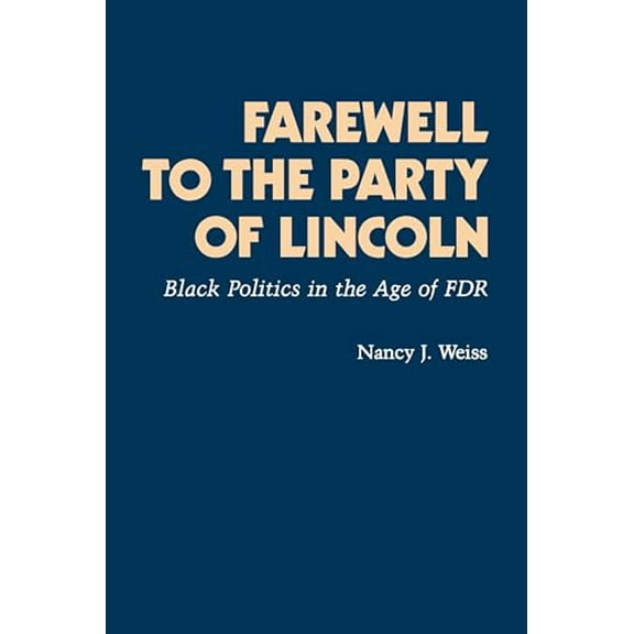Pre-Owned Farewell to the Party of Lincoln: Black Politics in the Age of F.D.R Paperback
