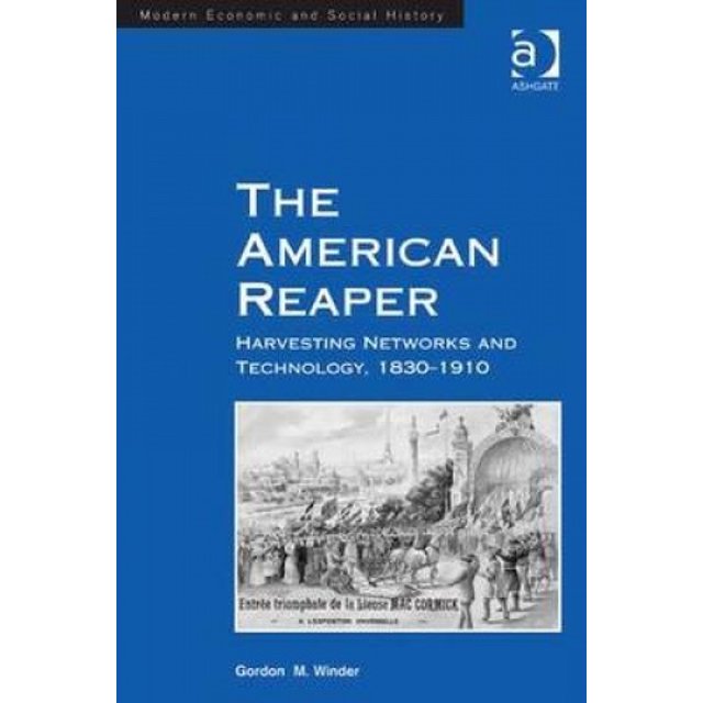 The American Reaper: Réseaux et Technologie de Récolte, 1830 1910