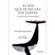 thumbnail image 1 of El Río que se secaba los jueves, 1 of 2