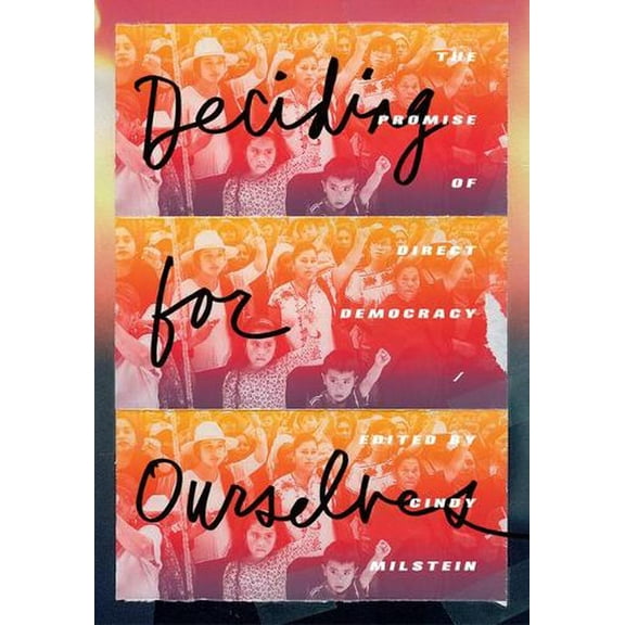 Deciding for Ourselves: The Promise of Direct Democracy (Paperback)