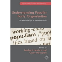 Palgrave Studies in European Political S Understanding Populist Party Organisation: The Radical Right in Western Europe, (Hardcover)