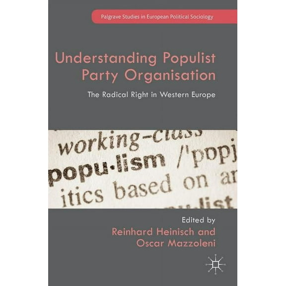 Palgrave Studies in European Political S Understanding Populist Party Organisation: The Radical Right in Western Europe, (Hardcover)