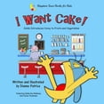 thumbnail image 1 of Pre-Owned I Want Cake: Zelda Introduces Corey to Fruits and Vegetables (Paperback) 0615199674 9780615199672, 1 of 1