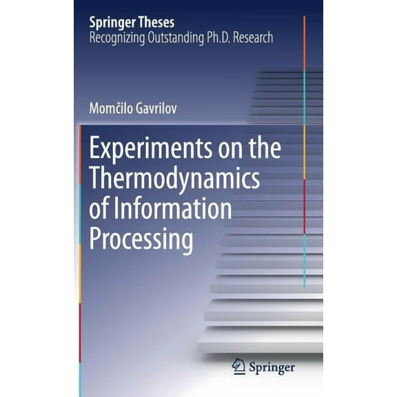 Springer Theses Experiments on the Thermodynamics of Information Processing, (Hardcover)