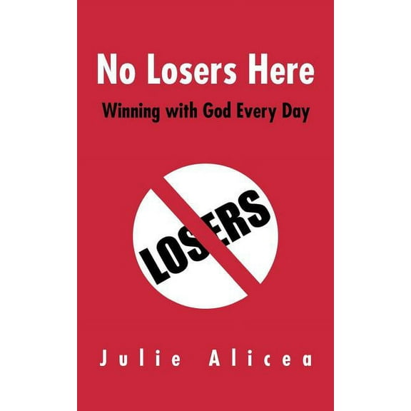 No Losers Here : Winning with God Every Day (Paperback)