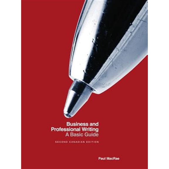Pre-Owned Business and Professional Writing: A Basic Guide - Second Canadian Edition (Paperback) 1554814723 9781554814725
