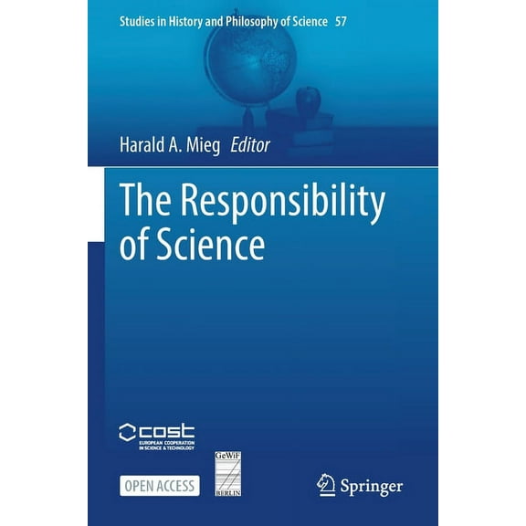 Studies in History and Philosophy of Sci The Responsibility of Science, Book 57, (Paperback)