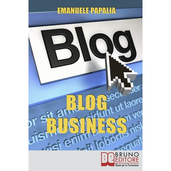 Blog Business : Come Creare un'Attività di Successo nell'Era del Web 2.0 (Paperback)