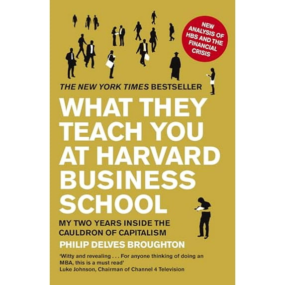 Pre-Owned What They Teach You at Harvard Business School: My Two Years Inside the Cauldron of Capitalism (Paperback) 0670918490 9780670918492