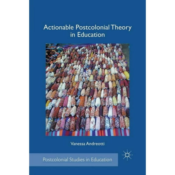 Postcolonial Studies in Education Actionable Postcolonial Theory in Education, (Paperback)